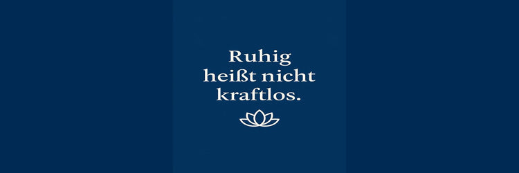 Ruhige Stärke