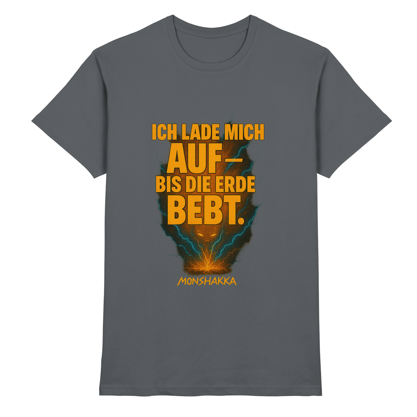 Ich lade mich auf -bis die Erde bebt. MONSHAKKA - Premium Shirt