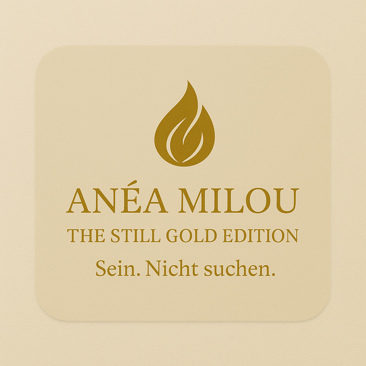 Anéa Milou – The Still Gold Edition -Sein. Nicht suchen.