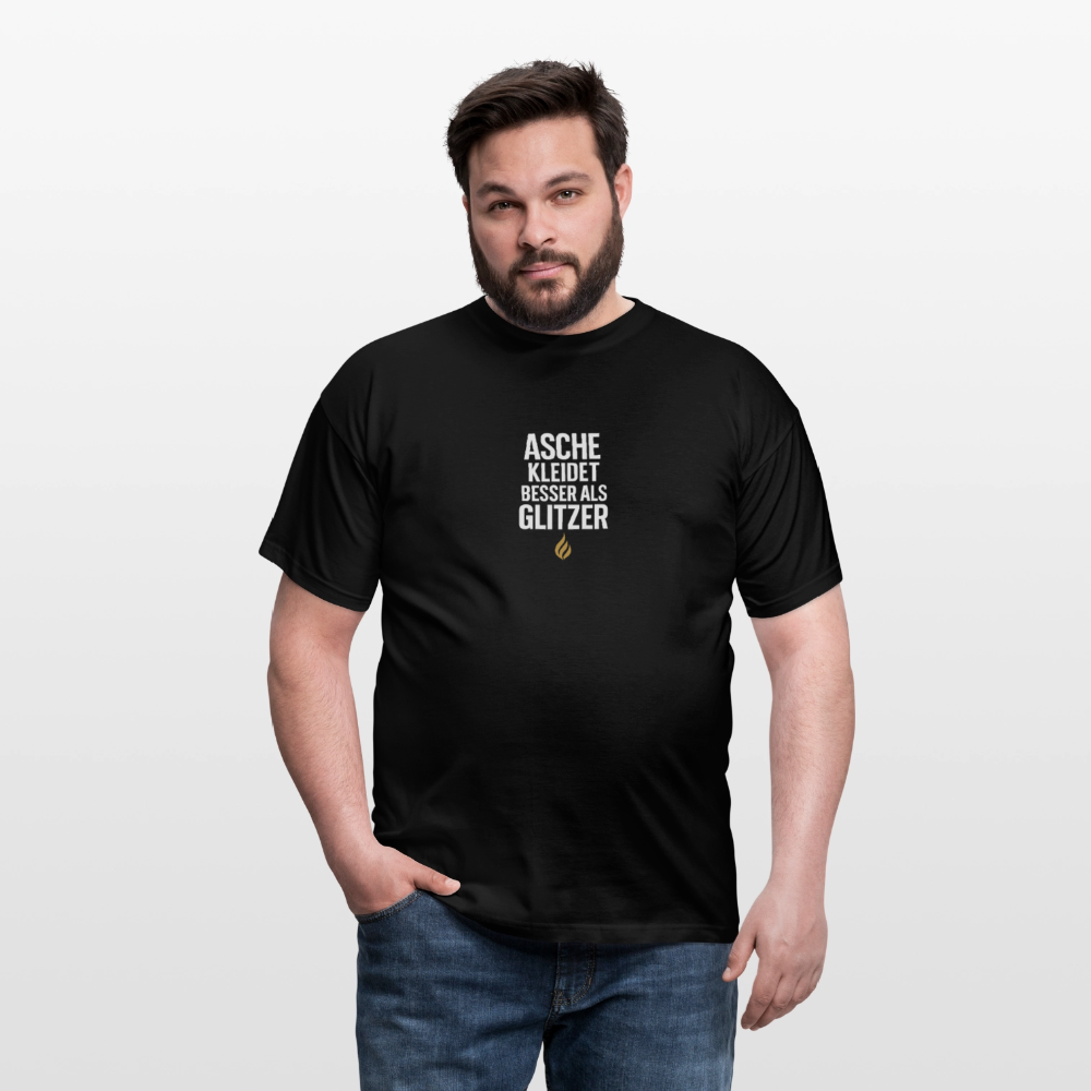 Asche kleidet besser als Glitzer – Statement T-Shirt - black