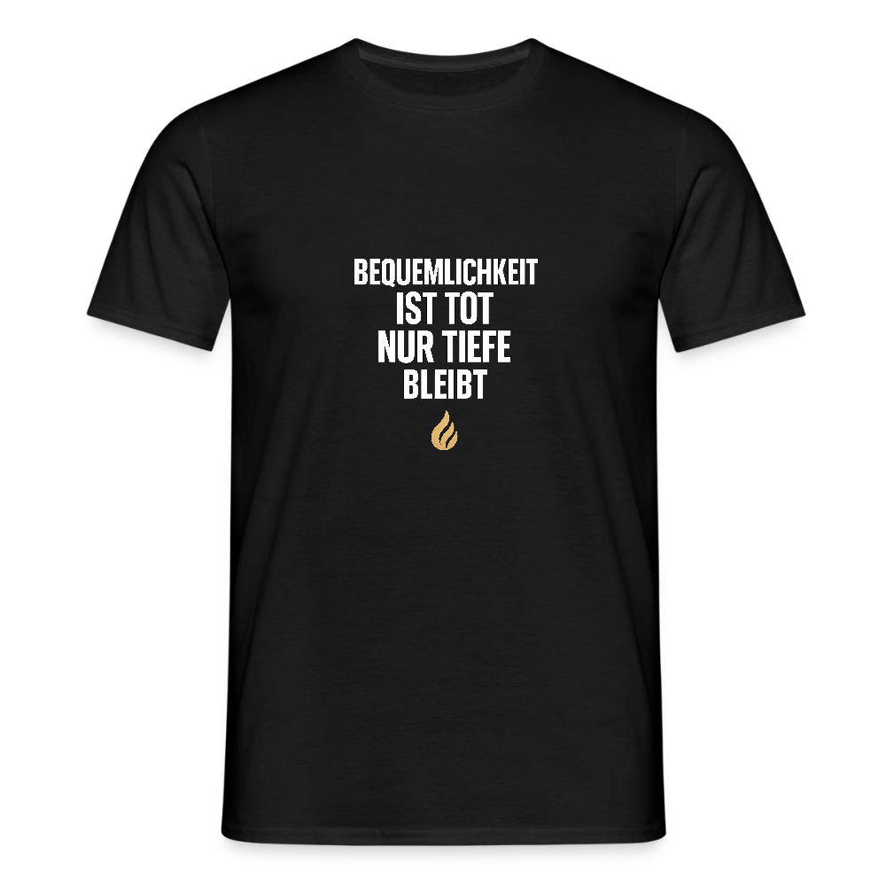 Bequemlichkeit ist tot – Tiefe bleibt – Statement T-Shirt - black