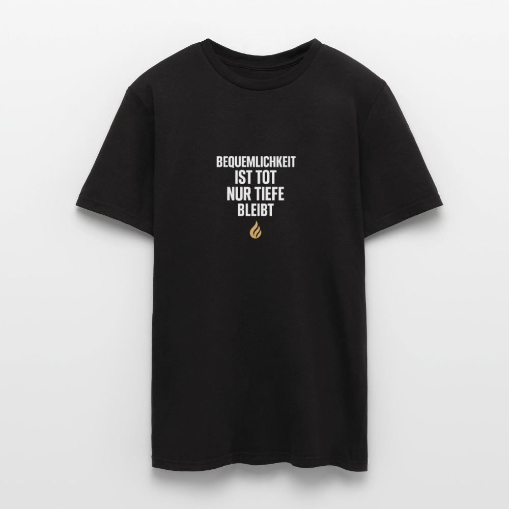 Bequemlichkeit ist tot – Tiefe bleibt – Statement T-Shirt - black