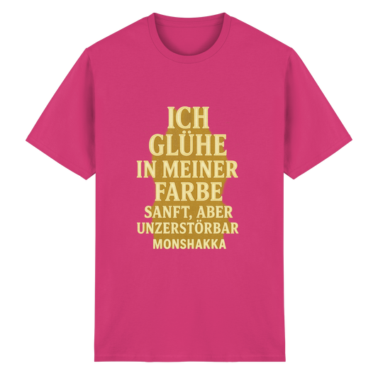 Ich glühe in meiner Farbe sanft , aber Unzerstörbar  - Heavy Cotton T-Shirt