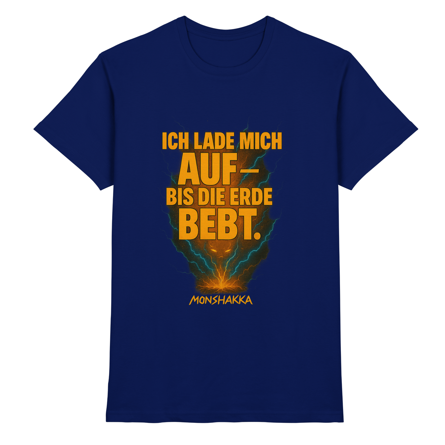 Ich lade mich auf -bis die Erde bebt. MONSHAKKA - Premium Shirt